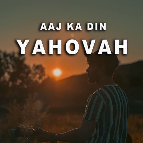 Aaj Ka Din Yehovah