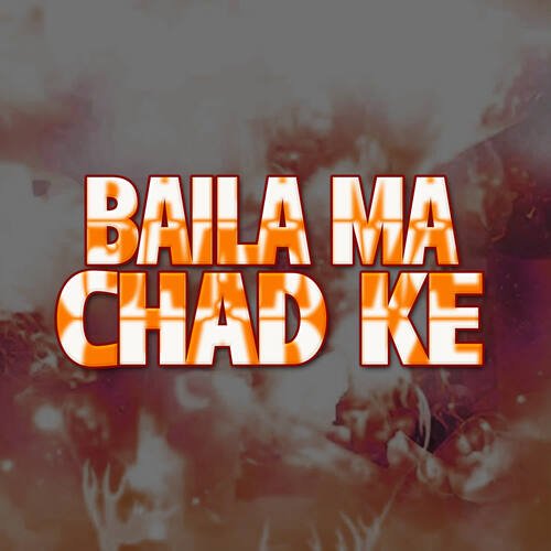 Baila Ma Chad Ke