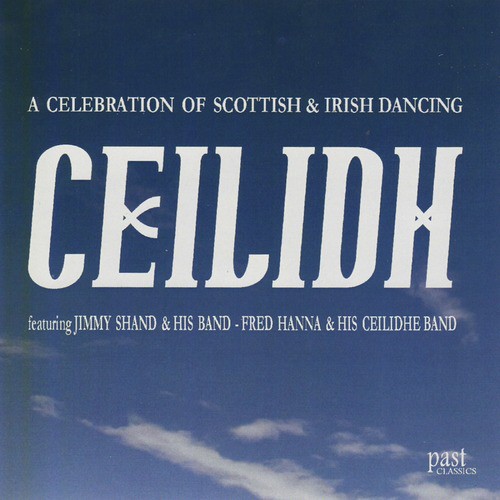 Ceilidh - A Celebration Of Scottish & Irish Dancing