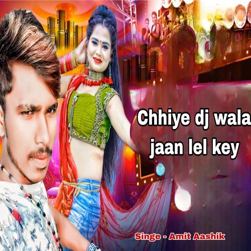 Chhiye Dj Wala Jaan Lel Key