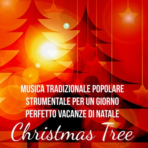 Christmas Tree - Musica Tradizionale Popolare Strumentale per Un Giorno Perfetto Vacanze di Natale con Suoni New Age Rilassanti_poster_image