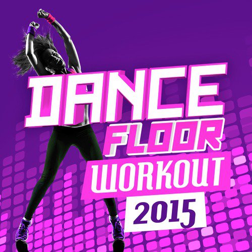 Dance Floor Workout 2015
