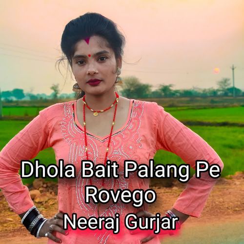 Dhola Bait Palang Pe Rovego