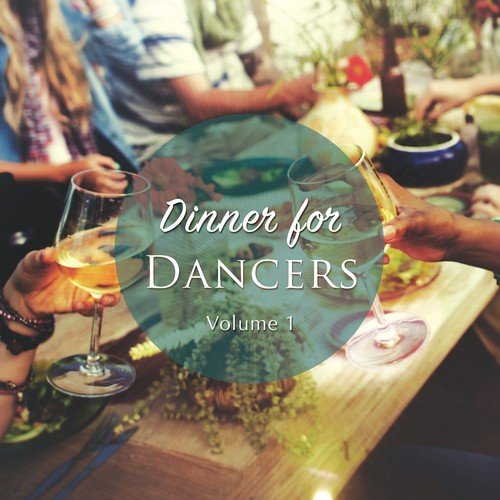 Dinner for Dancers, Vol. 1 (A Warm Up Electronic Grooves Collection)