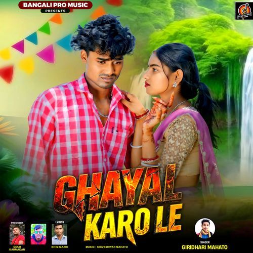 Ghayal karo Le