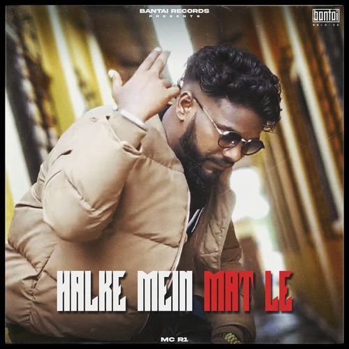 Halke Mein Mat Le