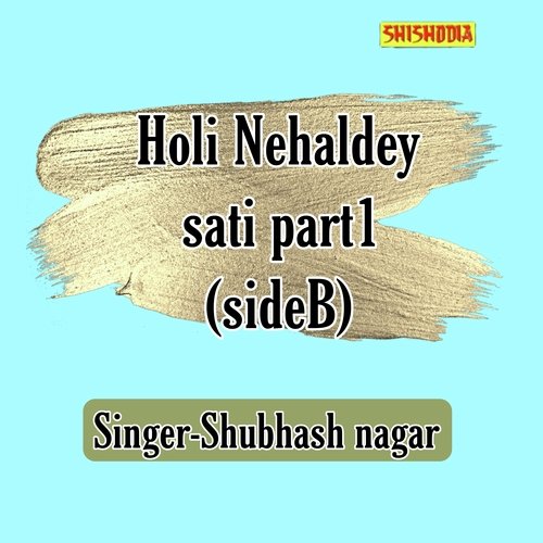 Holi Nihaldey Sati Part 1 Side B