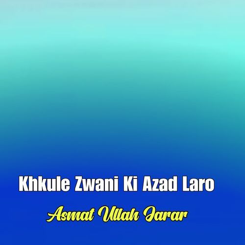 Khkule Zwani Ki Azad Laro