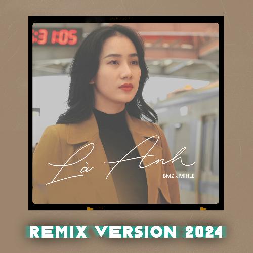 Là Anh (Remix Version 2024)