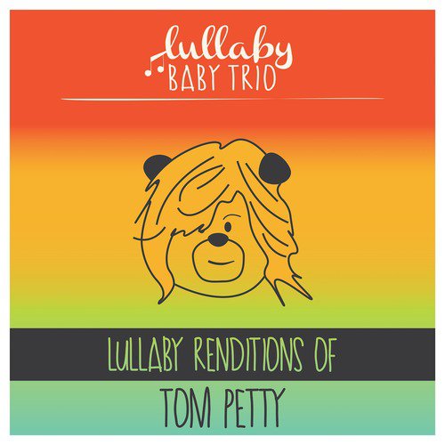 Lullaby Renditions of Tom Petty and Tom Petty and the Heartbreakers