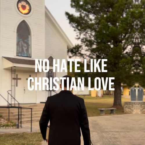 No Hate Like Christian Love