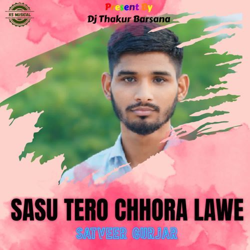 Sasu Tero Chhora Lawe