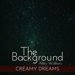 The Background - Creamy Dreams