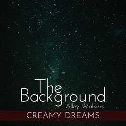 The Background - Creamy Dreams