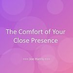 The Comfort of Your Close Presence