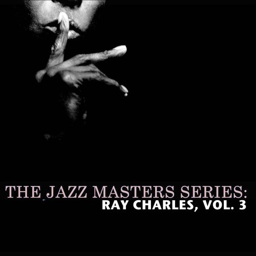 The Jazz Masters Series: Ray Charles, Vol. 3
