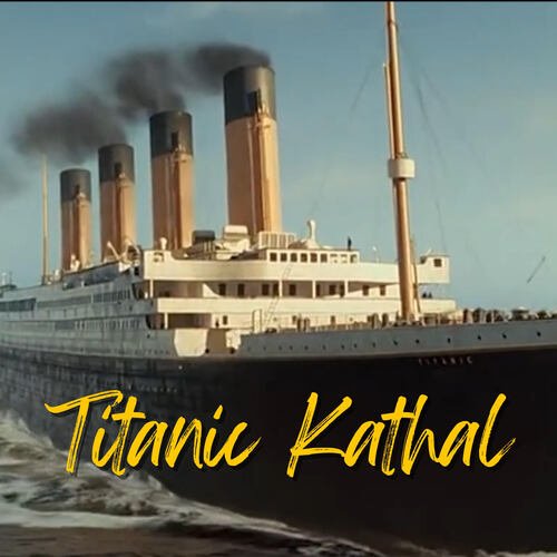 Titanic Kathal