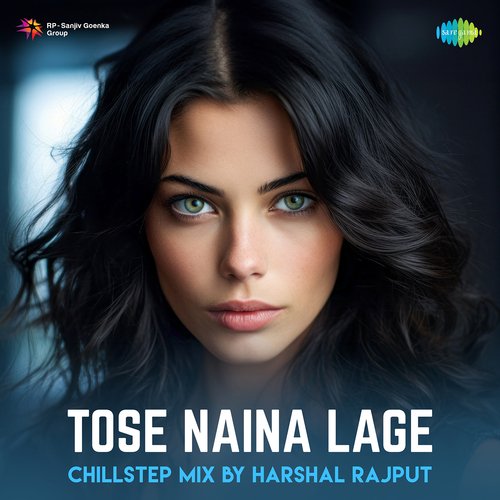 Tose Naina Lage - ChillStep Mix
