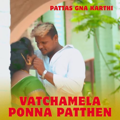 Vatchamela Ponna Patthen