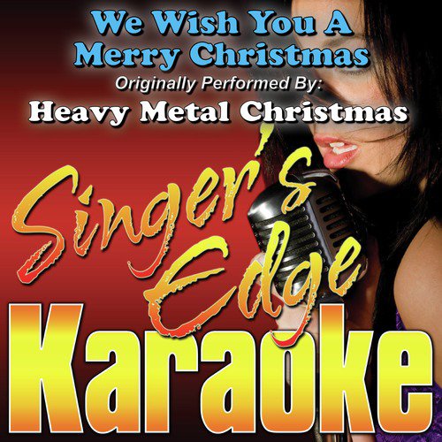 We Wish You a Merry Christmas (Originally Performed by Heavy Metal Christmas) [Karaoke]