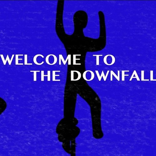 Welcome to the Downfall
