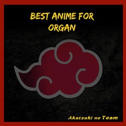 Best Anime for Organ