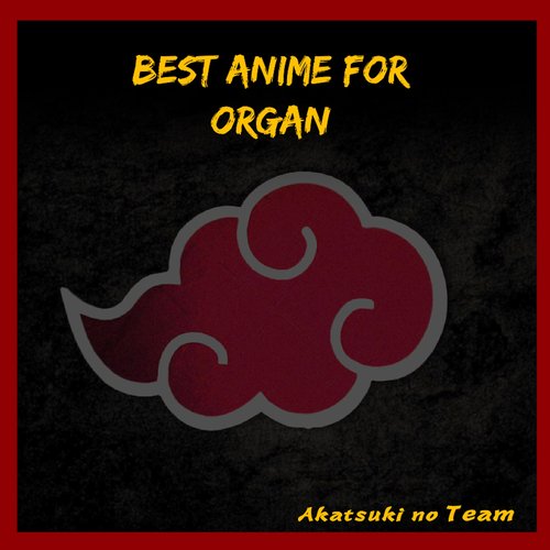 Best Anime For Organ Songs Download - Free Online Songs @ JioSaavn