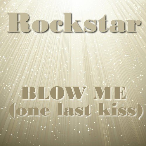 Blow Me (One Last Kiss)