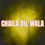 CHAILA DIL WALA
