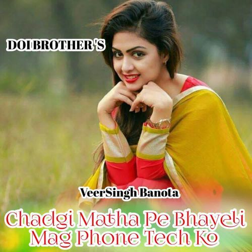 Chadgi Matha Pe Bhayeli Mag Phone Tech Ko