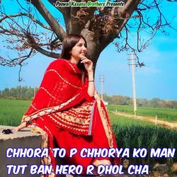 Chhora To P Chhorya Ko Man Tut Ban Hero R Dhol Cha-Rg4kCCBbZHk