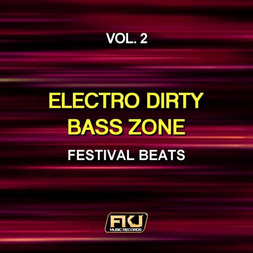Electro Dirty Bass Zone, Vol. 2 (Festival Beats)