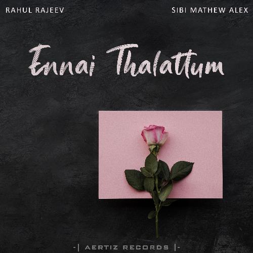 Ennai Thalattum Sangeetham (feat. Sibi Mathew Alex)_poster_image