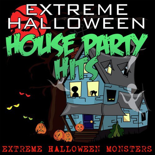Extreme Halloween House Party Hits
