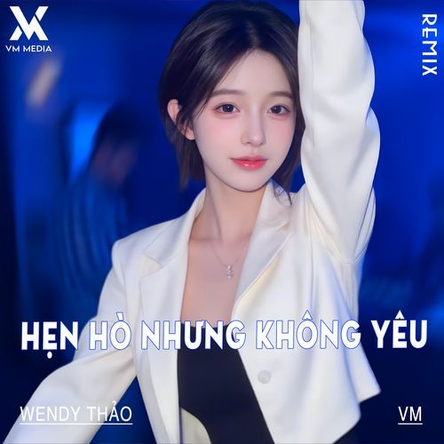 Hẹn Hò Nhưng Không Yêu (Remix)