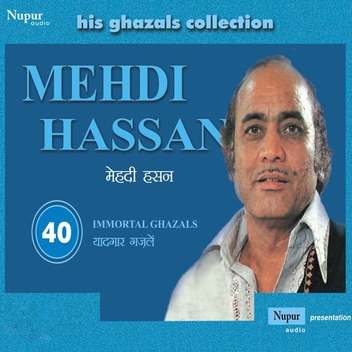 His Ghazals Collection Mehdi Hassan