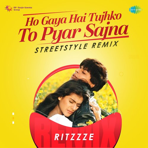 Ho Gaya Hai Tujhko To Pyar Sajna - Streetstyle Remix