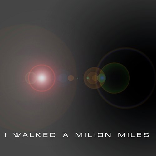 I Walked a Milion Miles