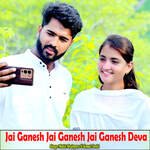 Jai Ganesh Jai Ganesh Jai Ganesh Deva