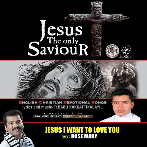 Jesus I Want To Love You (Jesus is the Only Saviour)