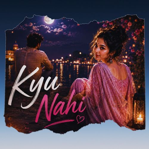 Kyu Nahi