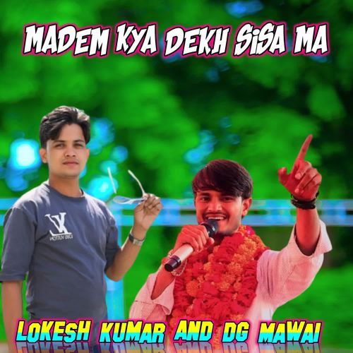 Madem Kya Dekh Sisa Ma