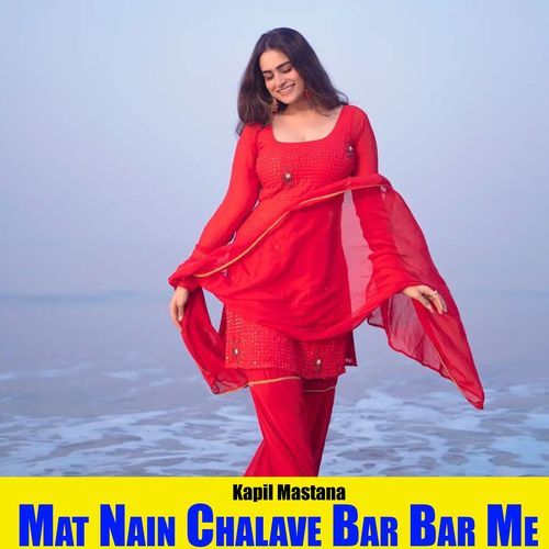 Mat Nain Chalave Bar Bar Me