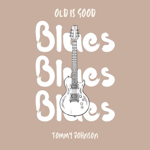 Old is Good: Blues (Tommy Johnson)