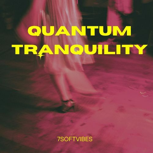 Quantum Tranquility