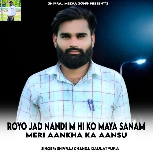 Royo Jad Nandi M Hi Ko Maya Sanam Meri Aankha Ka Aansu