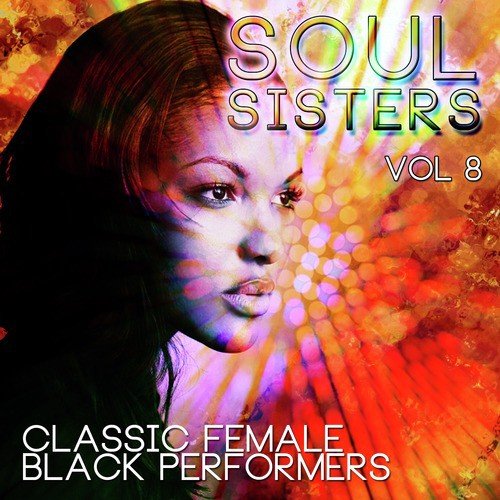 Soul Sisters - Classic Female Black Performers, Vol. 8