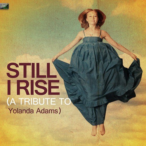 Still I Rise (A Tribute to Yolanda Adams)