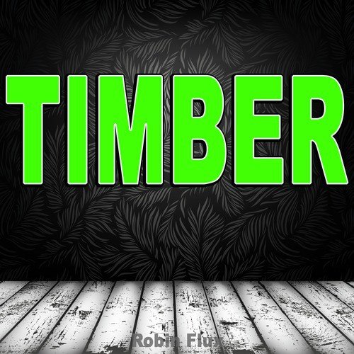 Timber (Originally by Pitbull & Ke$ha)