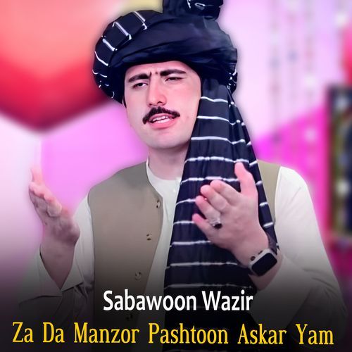 Za Da Manzor Pashtoon Askar Yam